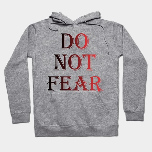 Do Not Fear Hoodie by gustavoscameli